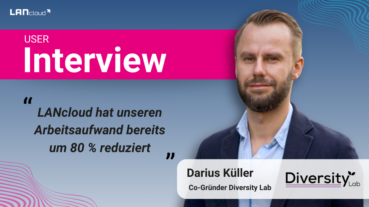 LANcloud als Schlüssel zur effizienten Seminarverwaltung. Die Erfolgsgeschichte des Diversity Labs: Wie Darius Küller den Veranstaltungsalltag effizienter gestaltet